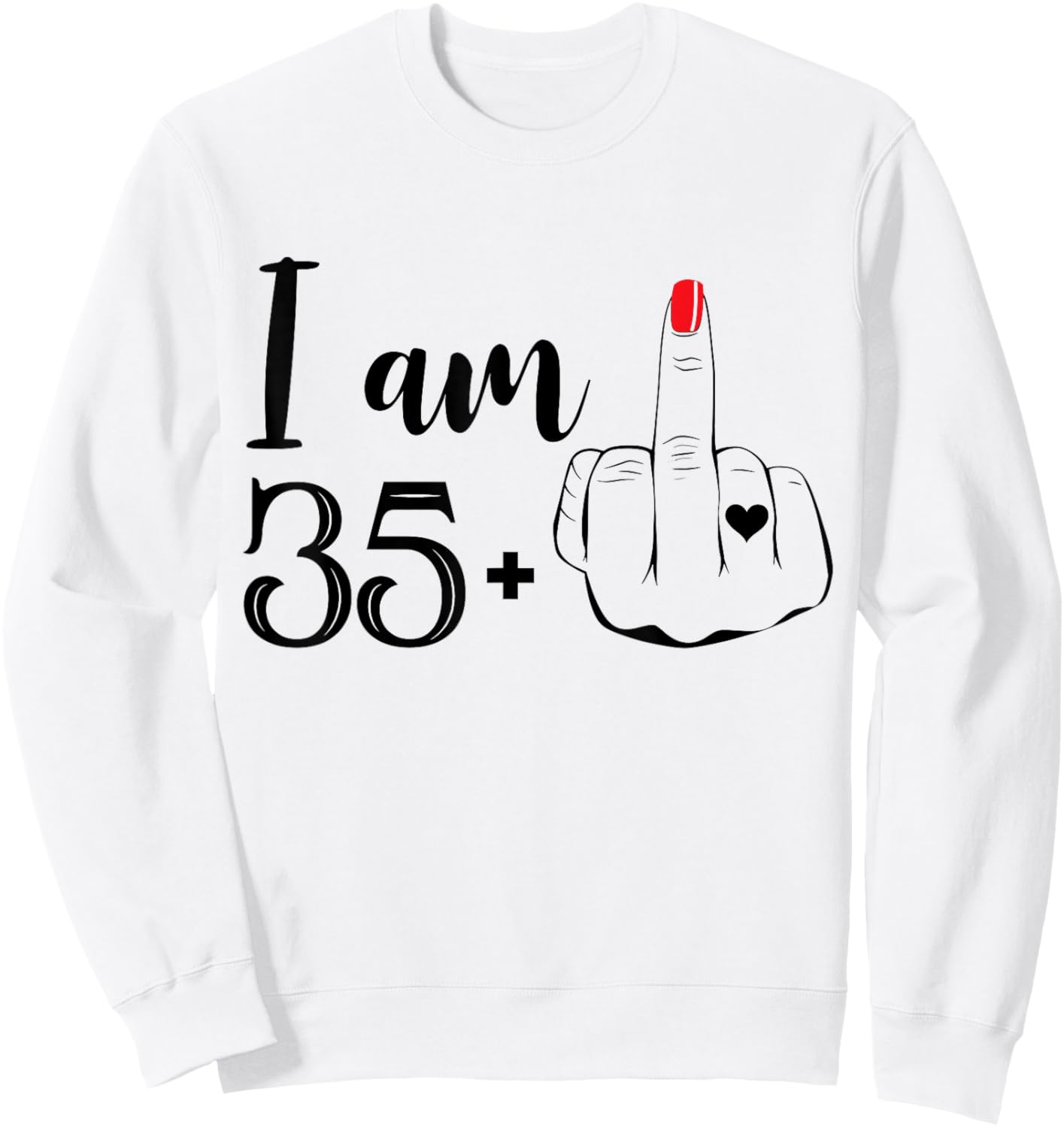 I Am 35 Plus 1 Middle Finger Funny 36th Birthday Women Sweatshirt - Sweatshirt | White