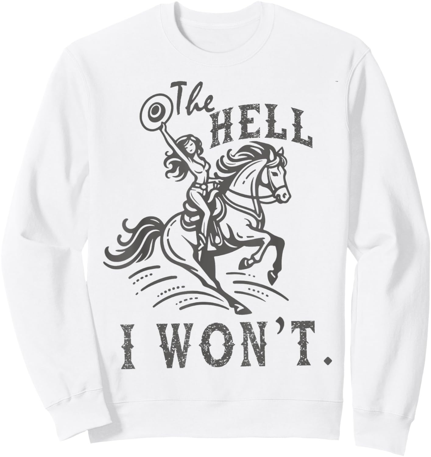 The Hell I Won't Trendy Western Retro Vintage Cowgirl Sweatshirt - Sweatshirt | White