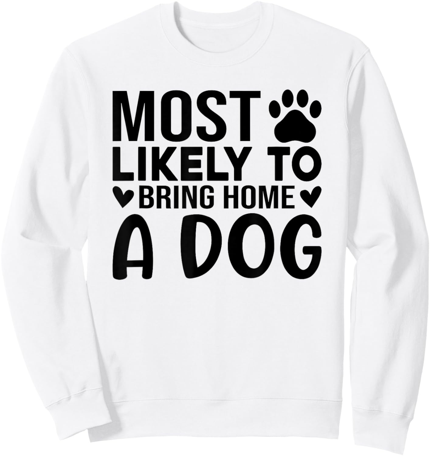 Most Like To Bring Home A Dog Funny Dog Lover Quote Art Men Women Sweatshirt - Sweatshirt | White
