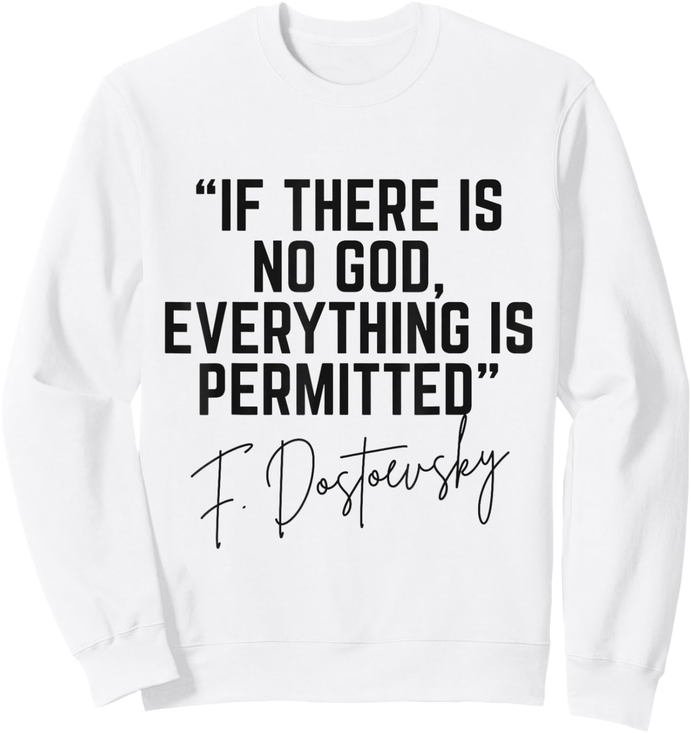 Dostoevsky Quote If There is No God Everything is Permitted Sweatshirt - Sweatshirt | White
