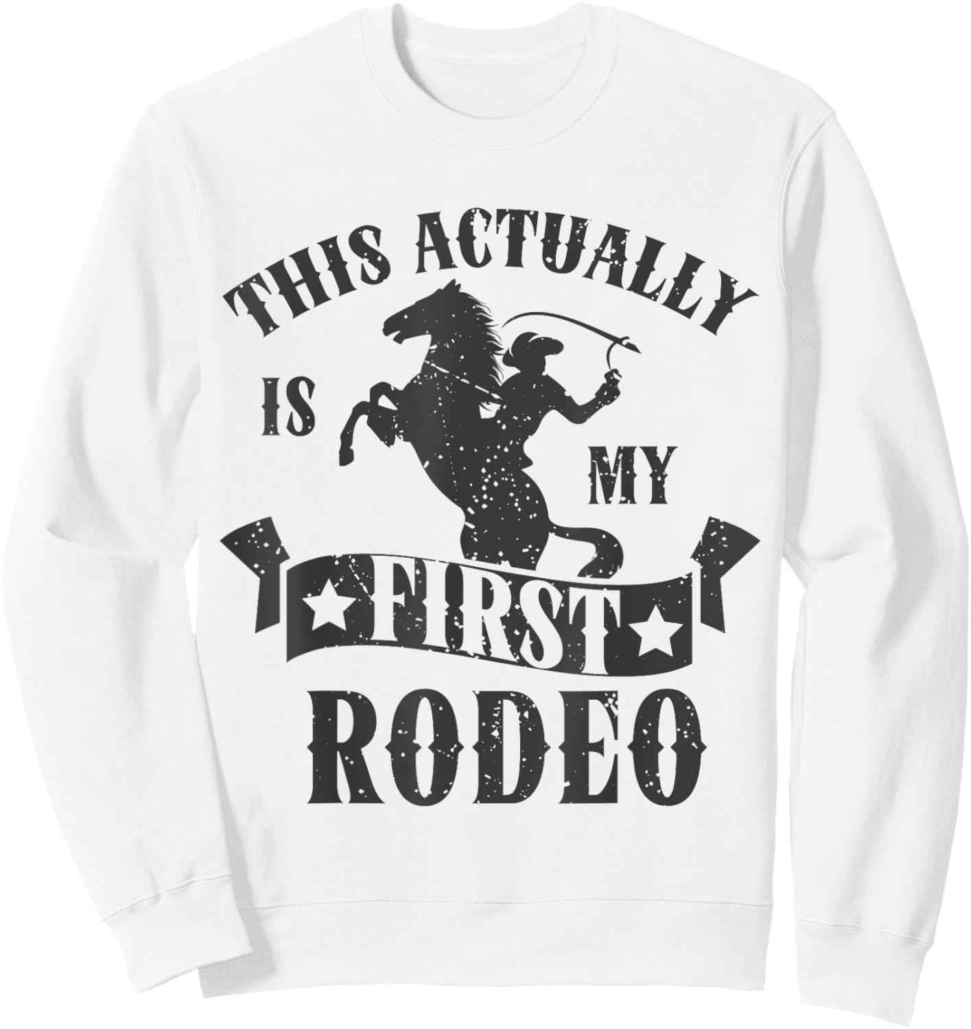 This Actually Is My First Rodeo Sweatshirt - Sweatshirt | White
