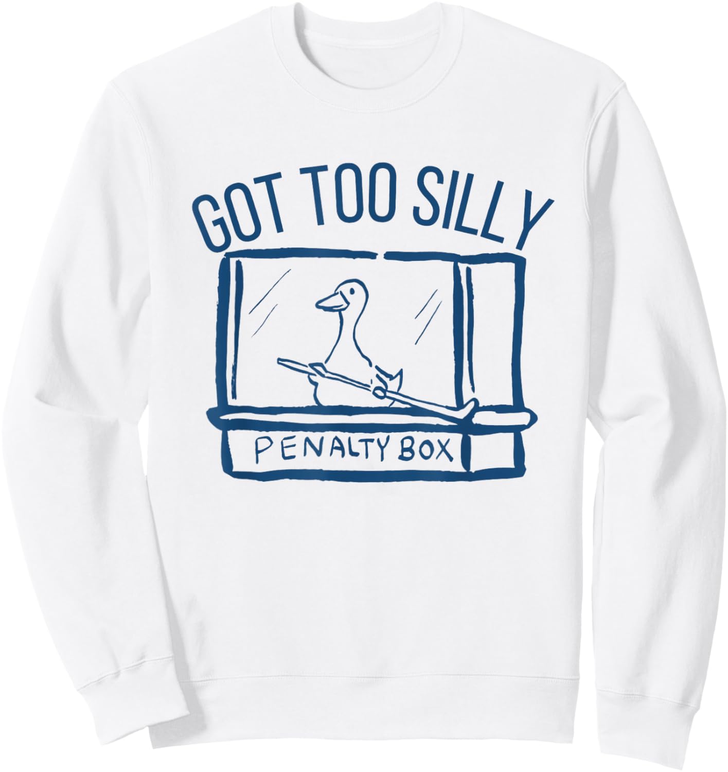 Hockey Got Too Silly Penalty Box Silly Goose Hockey Lover Sweatshirt - Sweatshirt | White