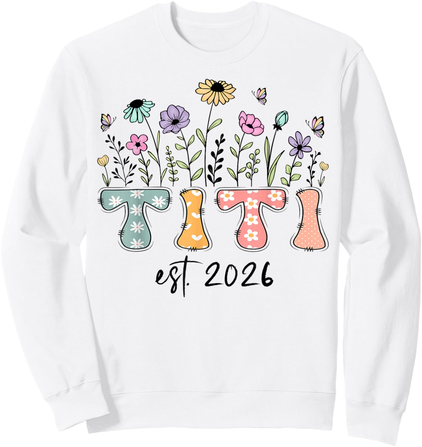 Titi Est. 2026 Wildflower Promoted to Titi Sweatshirt - Sweatshirt | White