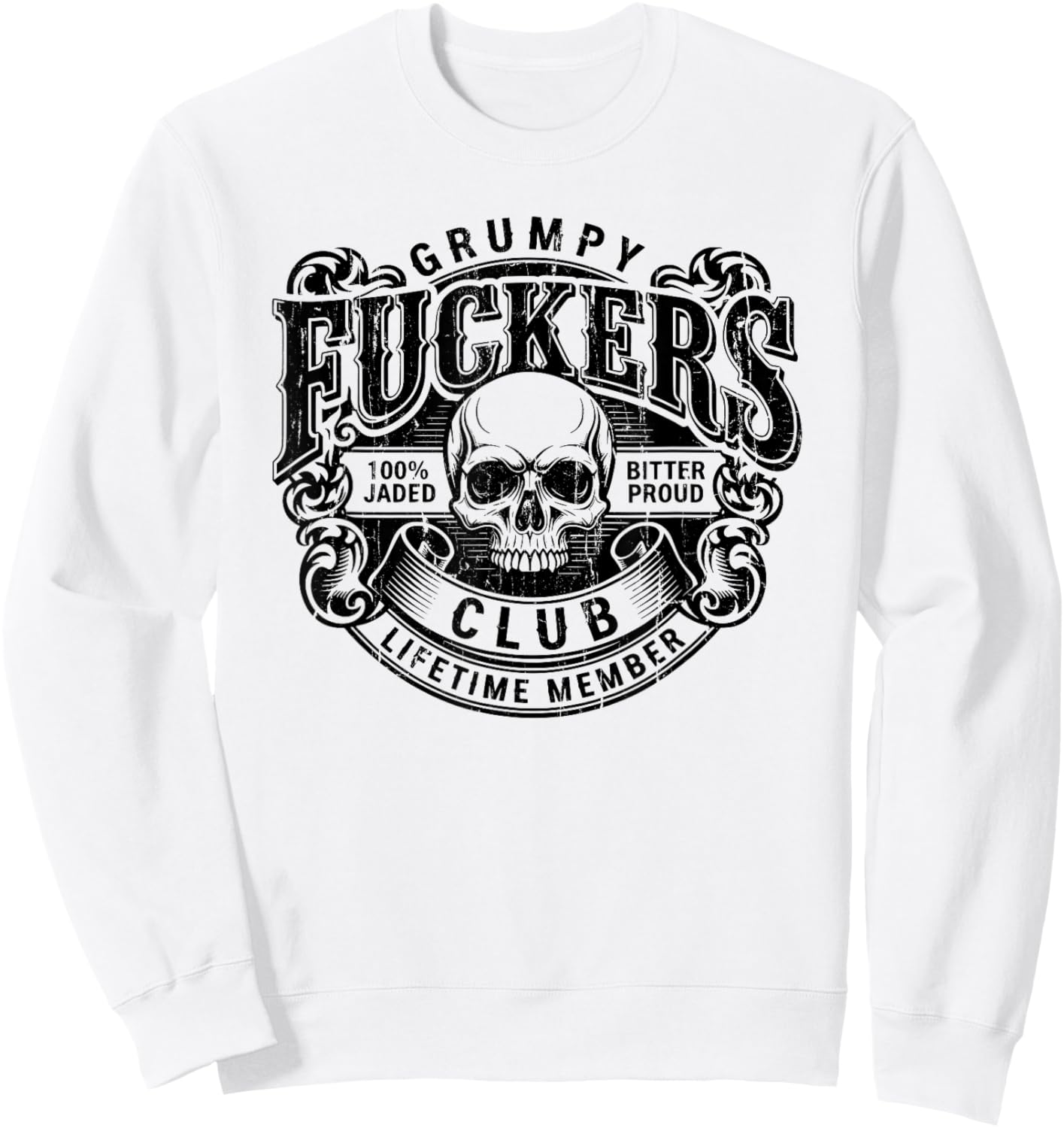 Grumpy Fuckers Club, 100% Bitter Lifetime Member Sweatshirt - Sweatshirt | White