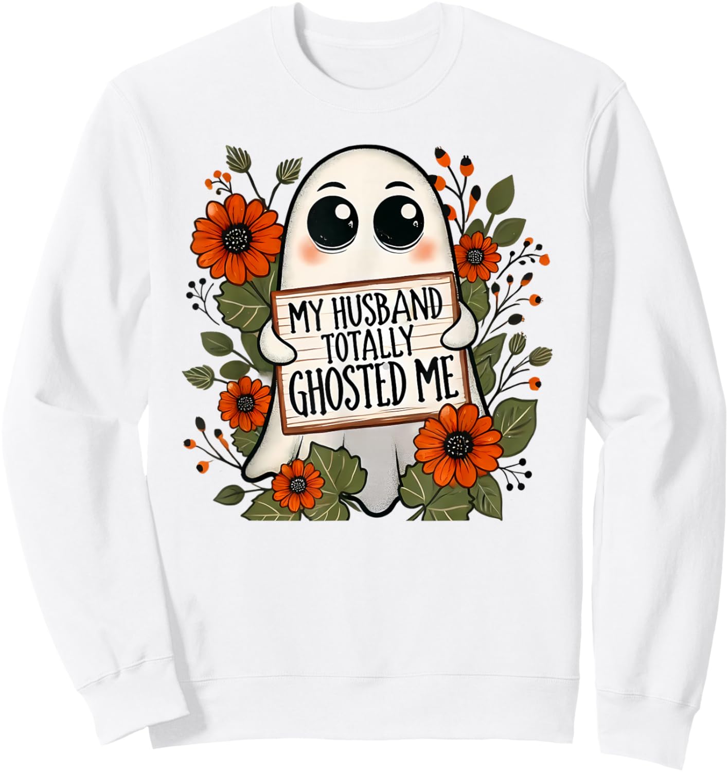 My Husband Totally Ghosted Me Spooky Funny Halloween Sweatshirt - Sweatshirt | White