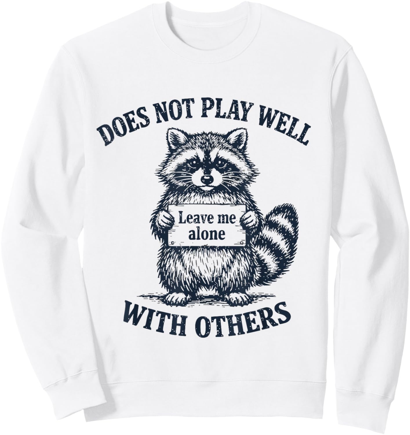 Does Not Play Well with Others Funny Raccoon Sweatshirt - Sweatshirt | White