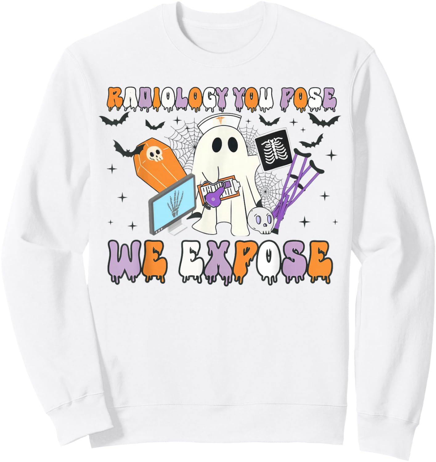 Radiology You Pose We Expose Halloween Ghost Rad Tech X-ray Sweatshirt - Sweatshirt | White