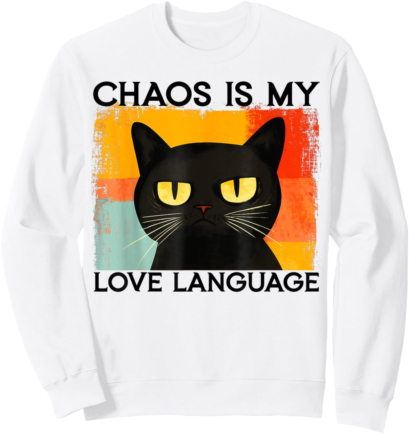 Funny Silly Cat Chaos Is My Love Language Sarcastic Saying Sweatshirt - Sweatshirt | White