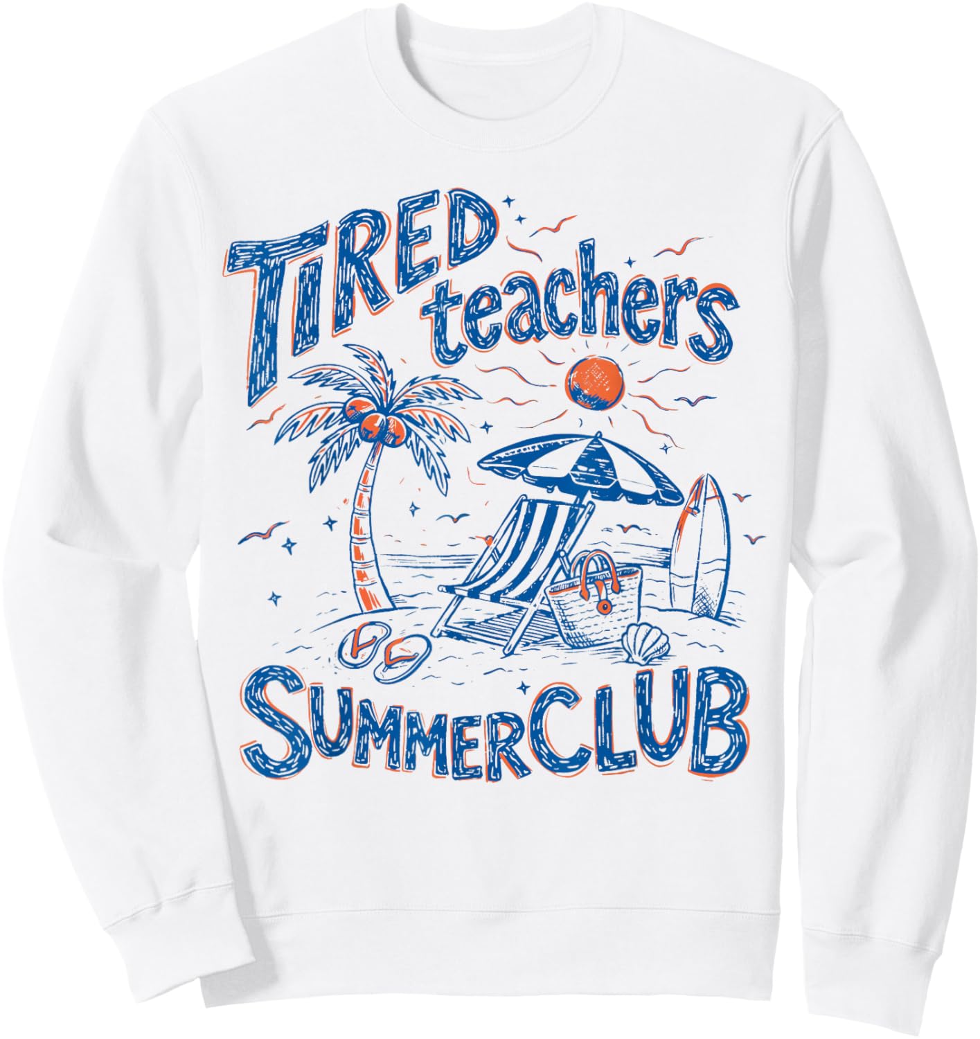 Tired Teachers Summer Club Last Day of School End of Year Sweatshirt - Sweatshirt | White