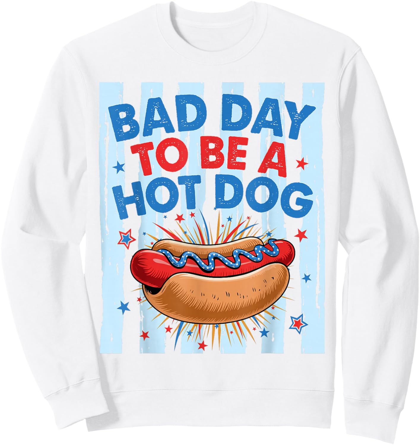 Bad Day to Be A Hotdog Funny Independence Day 4th of July Sweatshirt - Sweatshirt | White