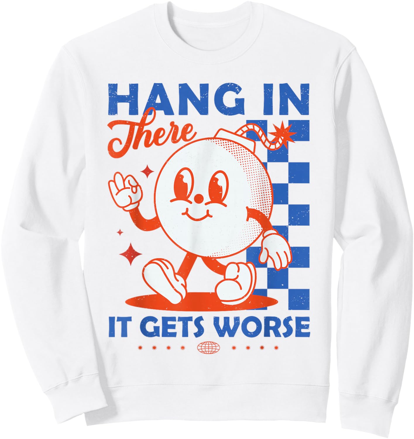 Hang In There It Gets Worse Retro Dark Humor Cartoon Bomb Sweatshirt - Sweatshirt | White