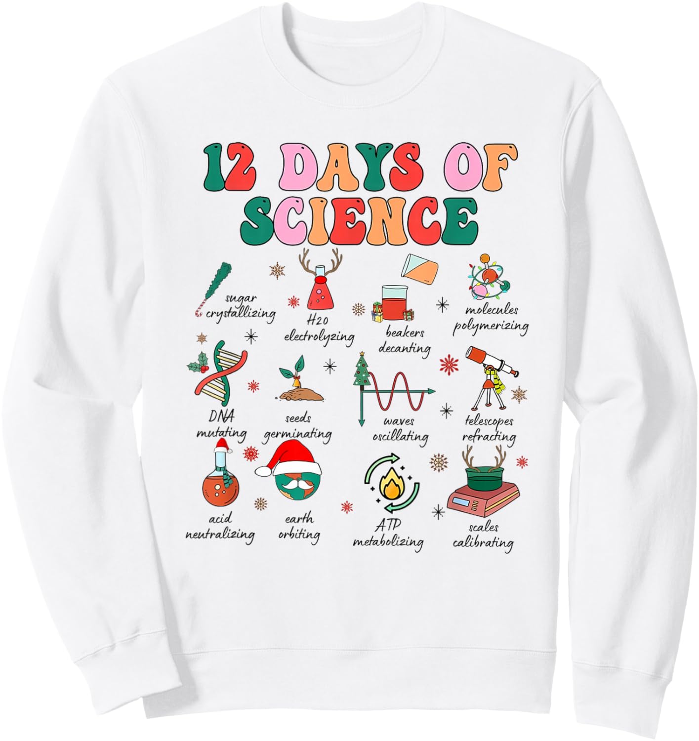 12 Days of Science Scientist Teacher Christmas Science Xmas Sweatshirt - Sweatshirt | White