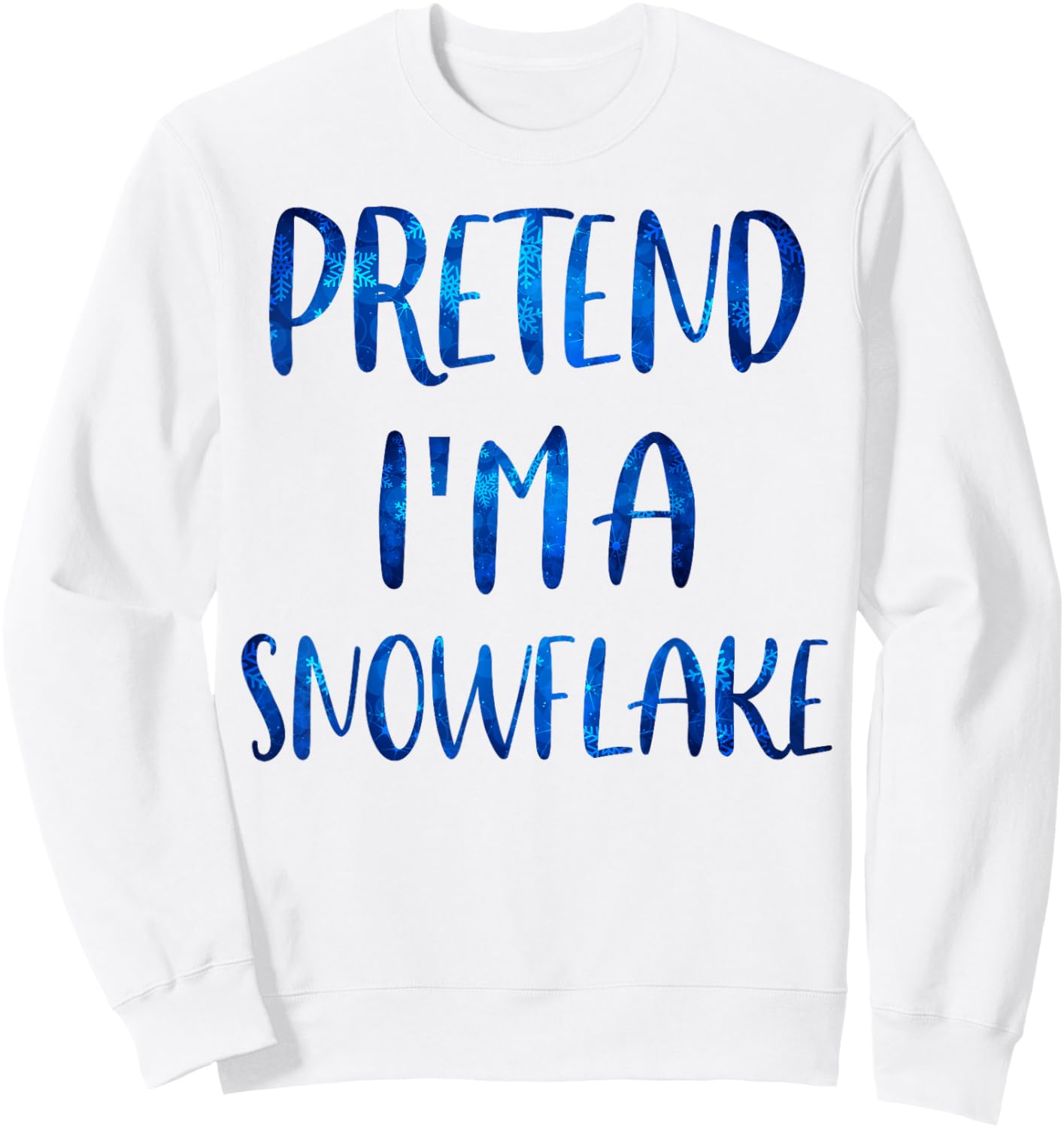 Pretend I'm A Snowflake Costume Halloween Simple Snow-Flake Sweatshirt - Sweatshirt | White