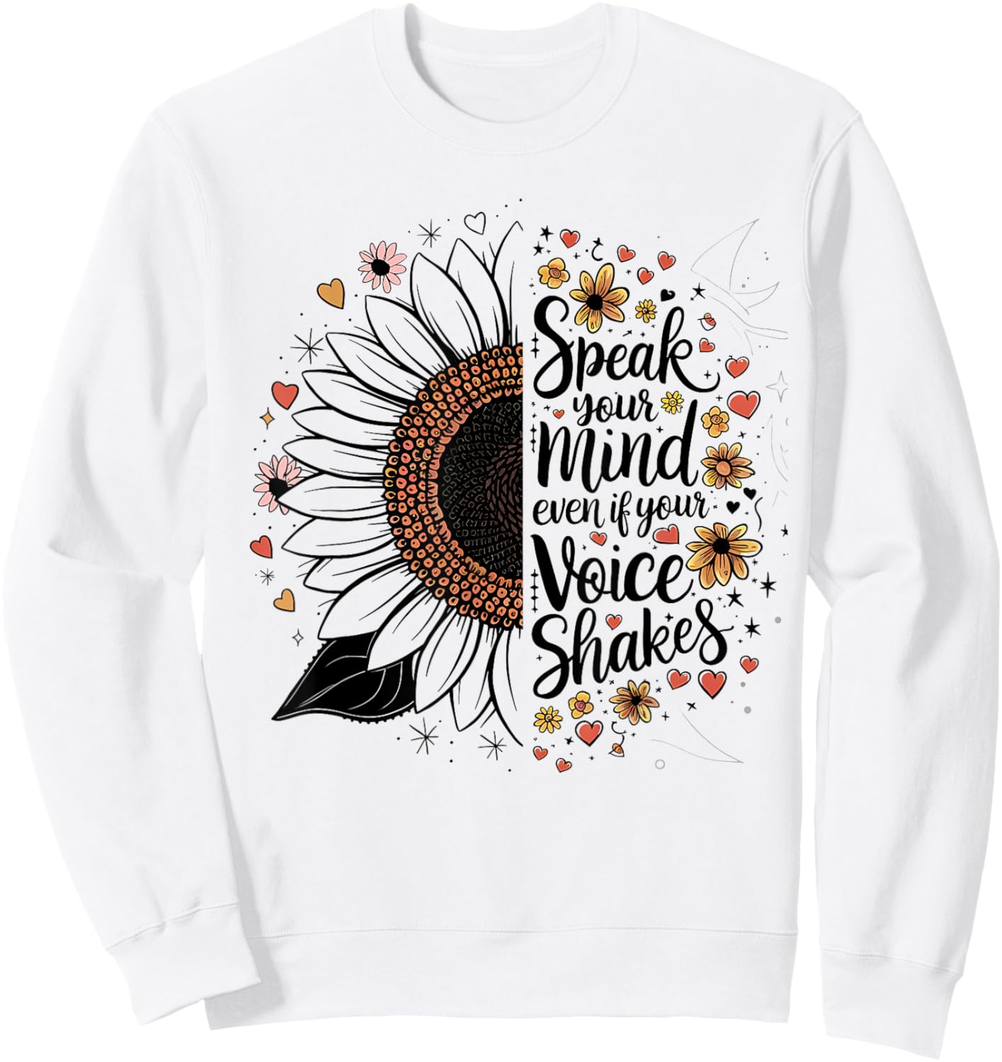 Sunflower Speak Your Mind Even If Your Voice Shakes Sweatshirt - Sweatshirt | White