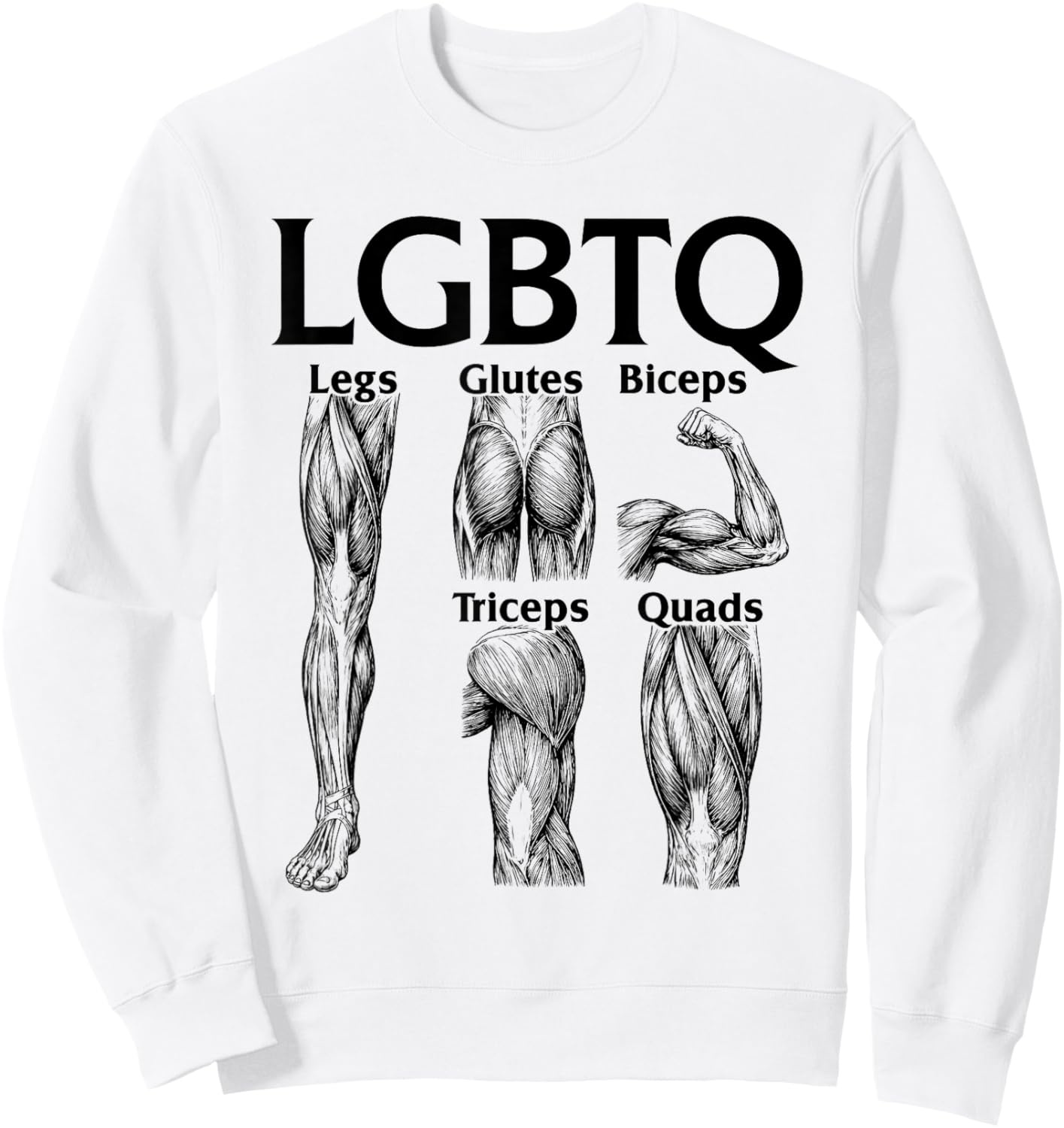 LGBTQ Legs Glutes Biceps Triceps Quads Gym Lover Workout Sweatshirt - Sweatshirt | White