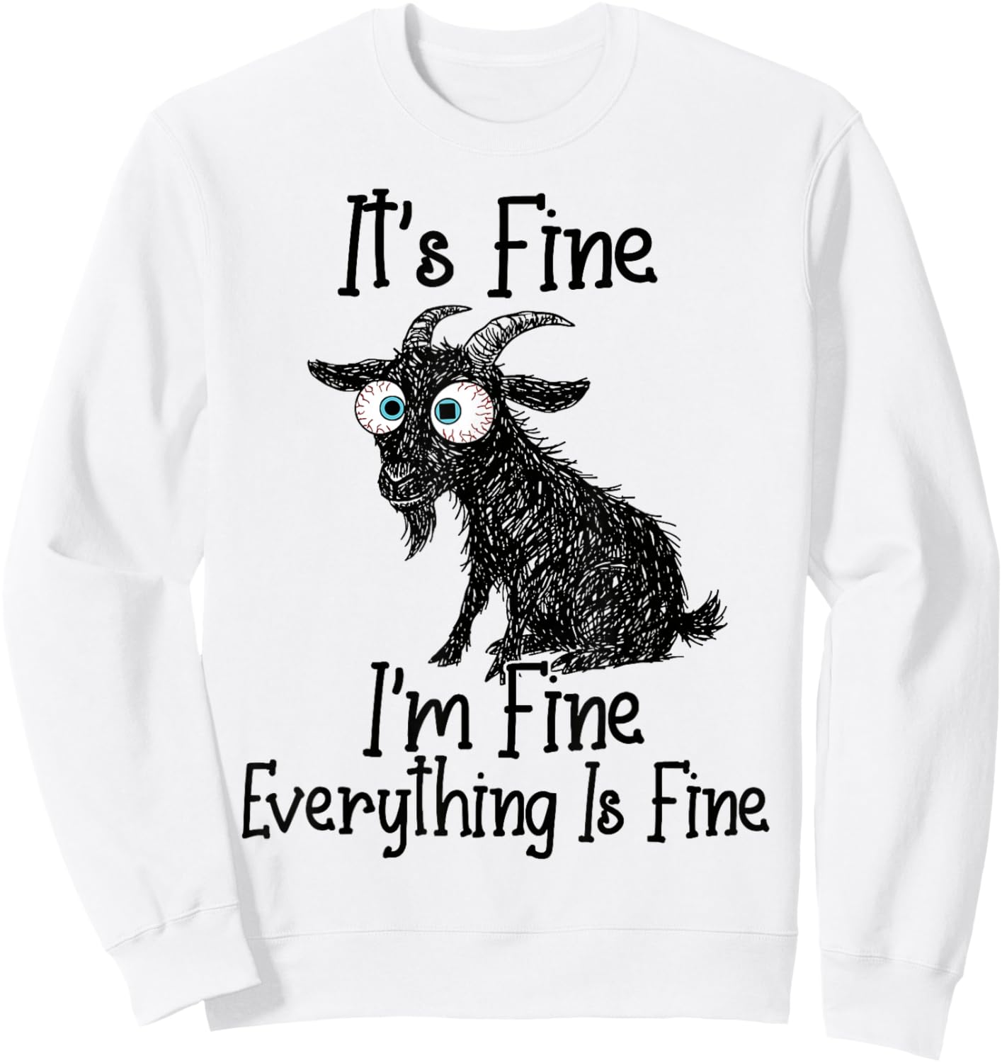 Funny Goat Lover It's Fine I'm Fine Everything is Fine Sweatshirt - Sweatshirt | White