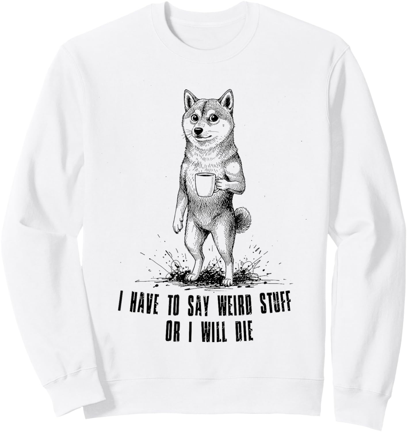 Shiba Inu Coffee Awkward I Have to Say Weird Stuff Sweatshirt - Sweatshirt | White