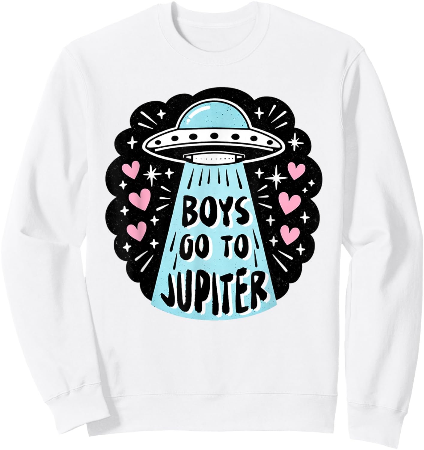Valentines XOXO UFO Hunting Sci-fi Boys Go to A Jupiter Sweatshirt - Sweatshirt | White