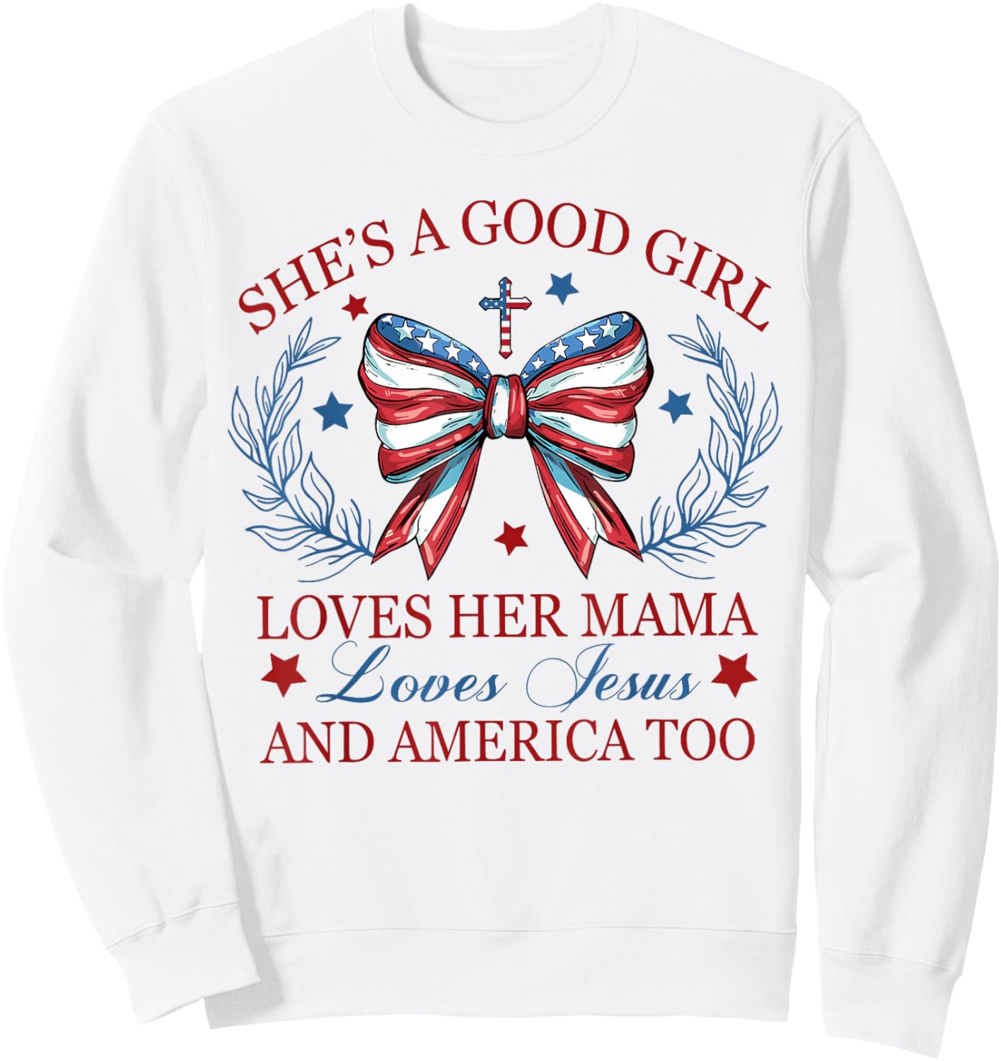 She's A Good Girl Loves Her Mama Loves Jesus And America Too Sweatshirt - Sweatshirt | White
