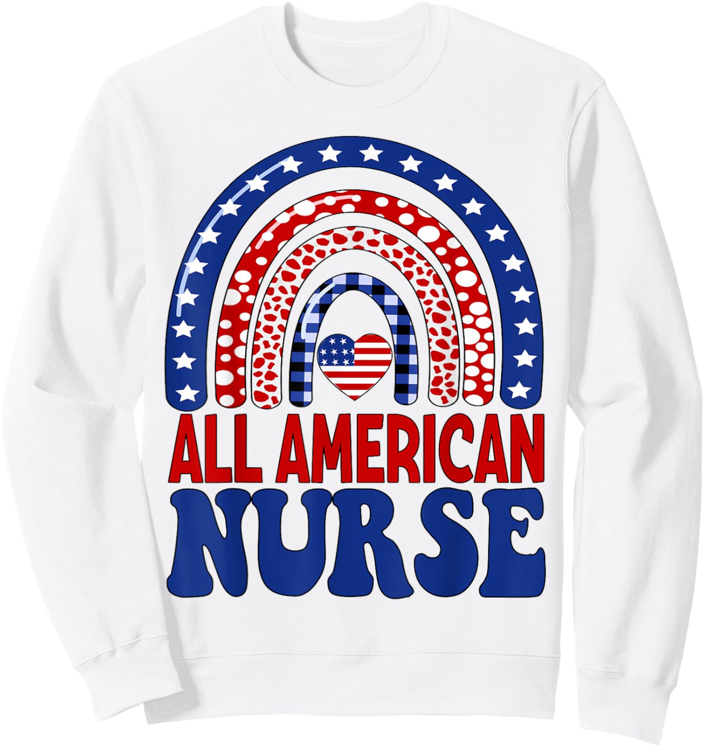 All American Nurse 4th of July RN Independence Day Nursing Men Sweatshirt - Sweatshirt | White
