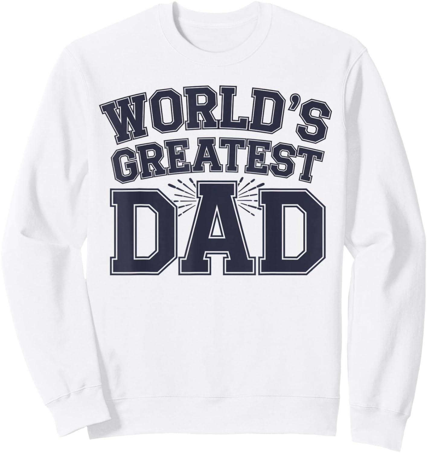 World's Greatest Dad Appreciation Graphic Sweatshirt - Sweatshirt | White