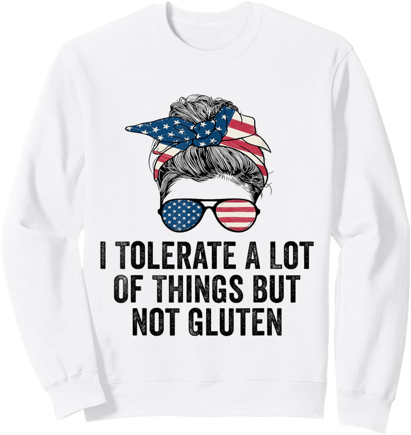 I Tolerate A Lot Of Things But Not Gluten Funny Gluten Free Sweatshirt - Sweatshirt | White