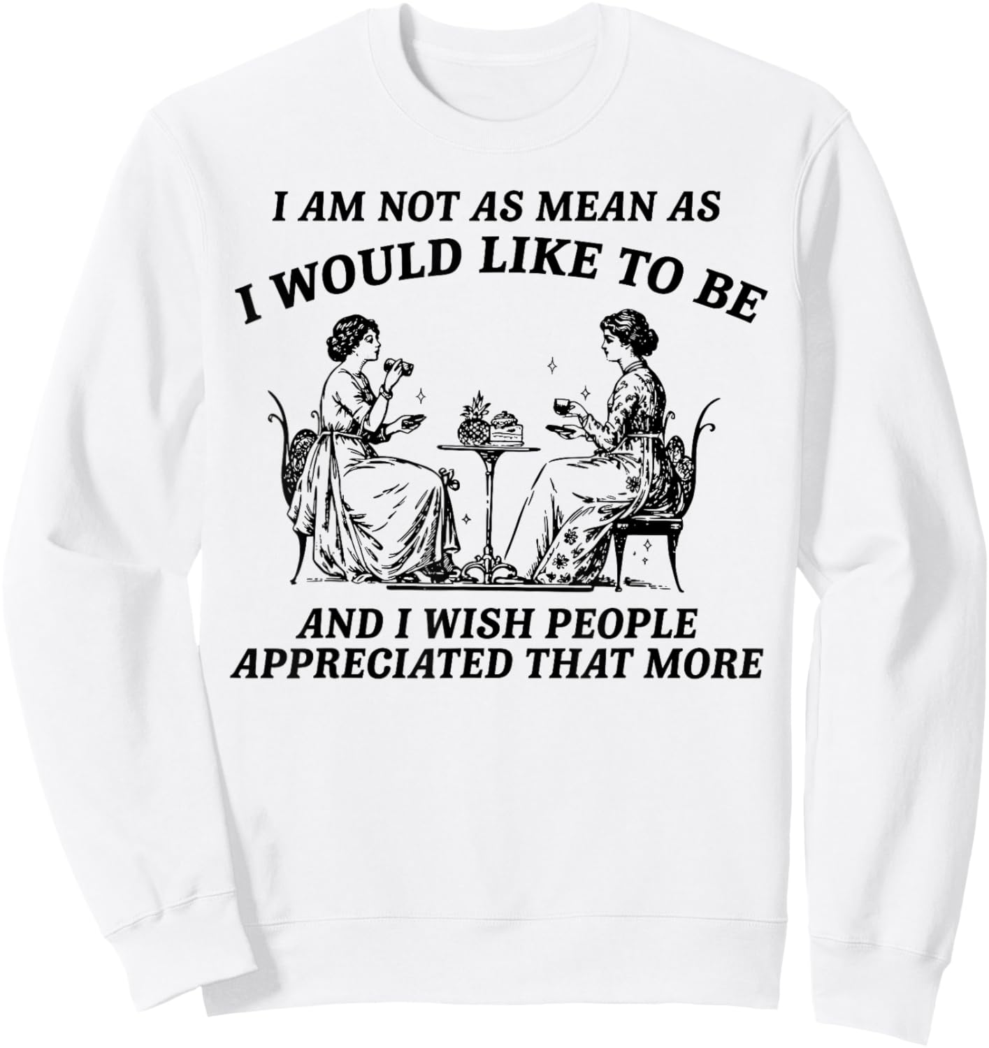 I Am Not As Mean As I Would Like to Be Appreciation Sweatshirt - Sweatshirt | White