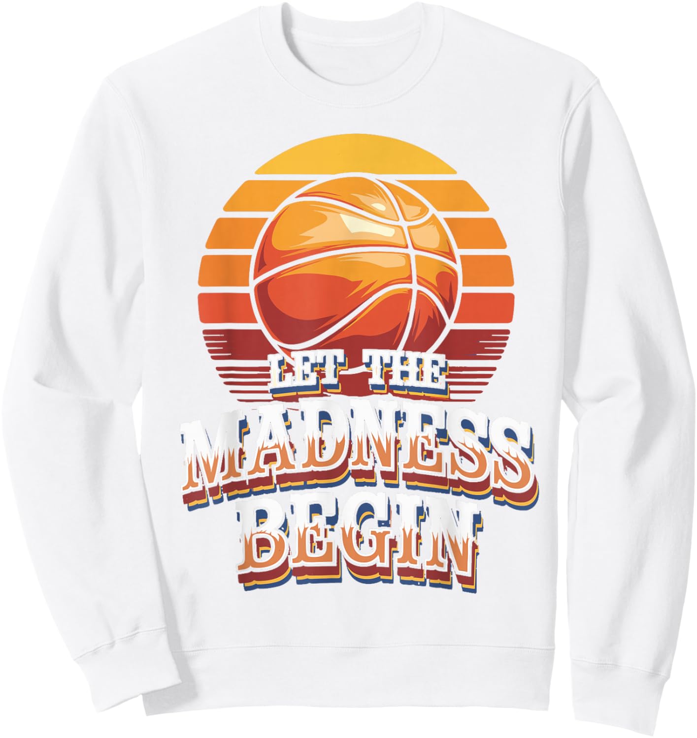 Let the Madness Begin Basketball Sweatshirt - Sweatshirt | White
