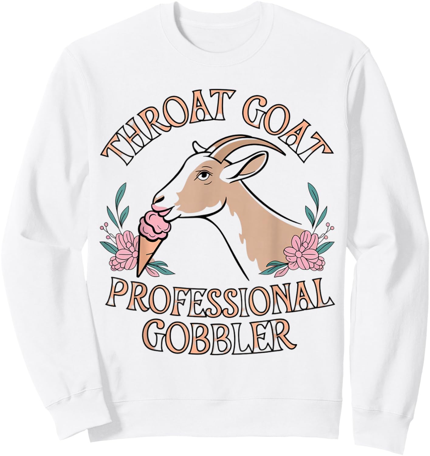 Throat Goat Embarrassing Shirt Funny Inappropriate Joke Girl Sweatshirt - Sweatshirt | White