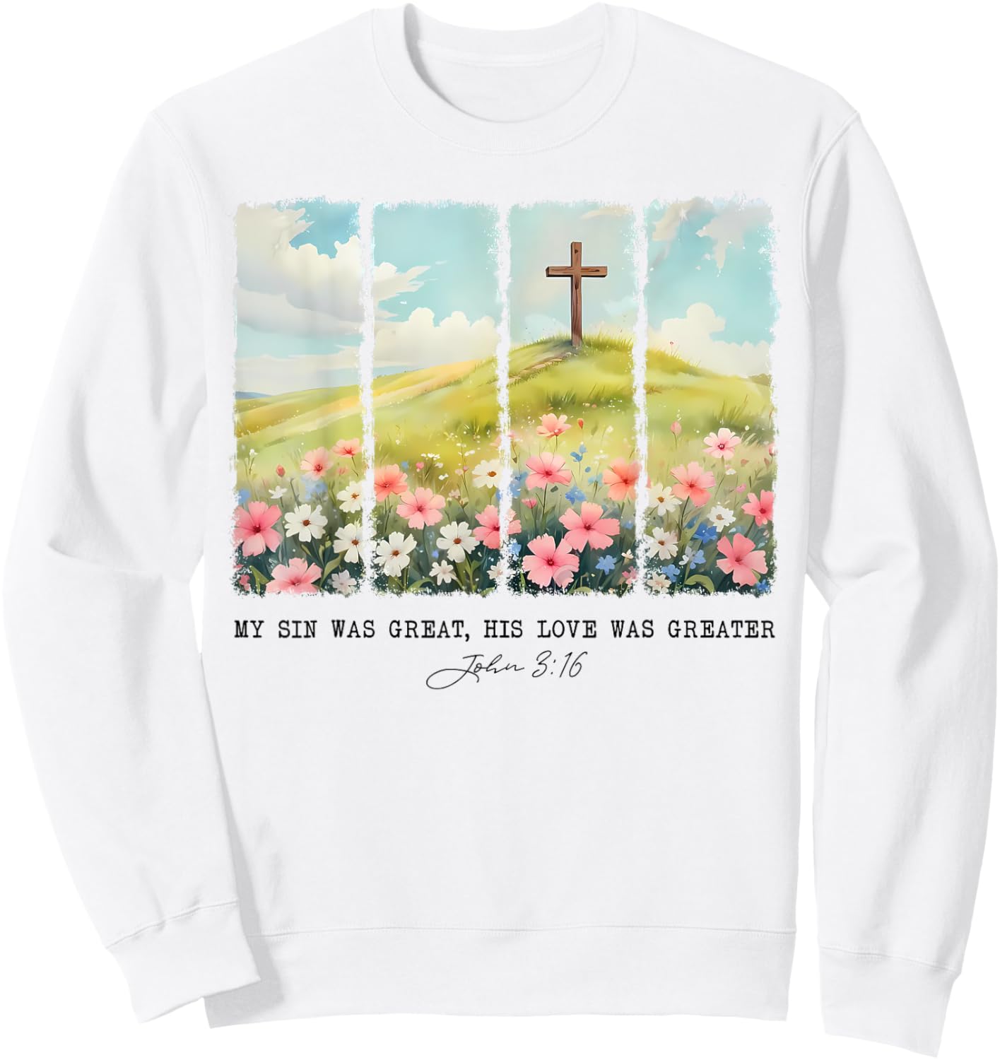 My Sin Was Great His Love Was Greater John 316 Sweatshirt - Sweatshirt | White