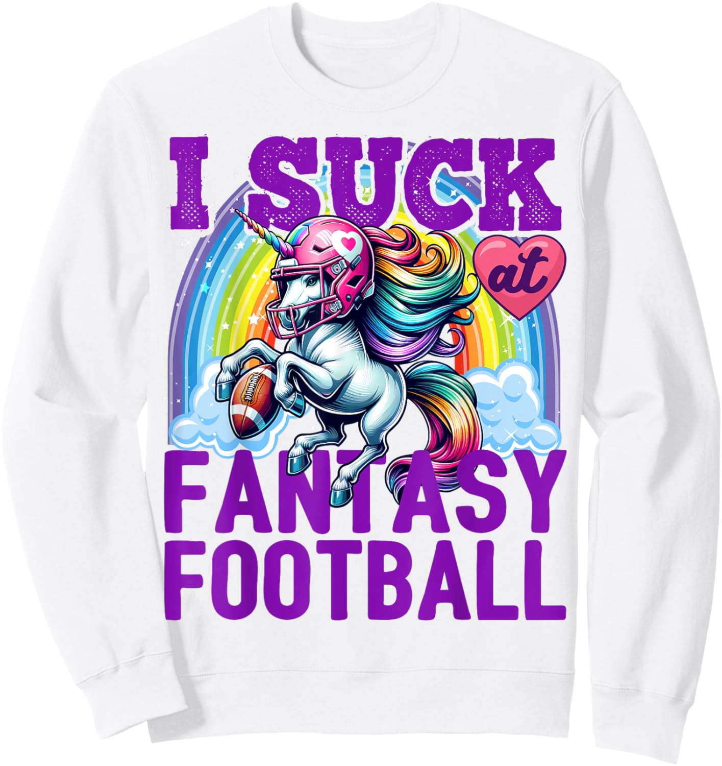 I Suck at Fantasy Football Unicorn Rainbow Loser Men Sweatshirt - Sweatshirt | White
