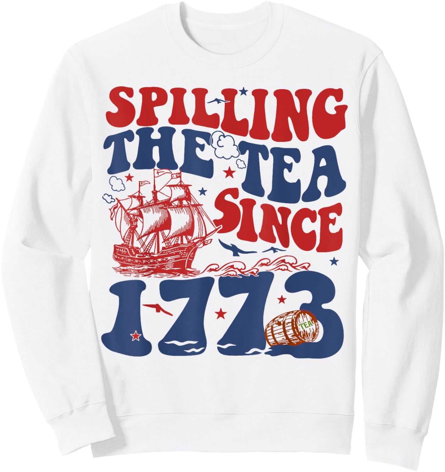Spilling The Tea Since 1776 American Patriotic 4th Of July Sweatshirt - Sweatshirt | White