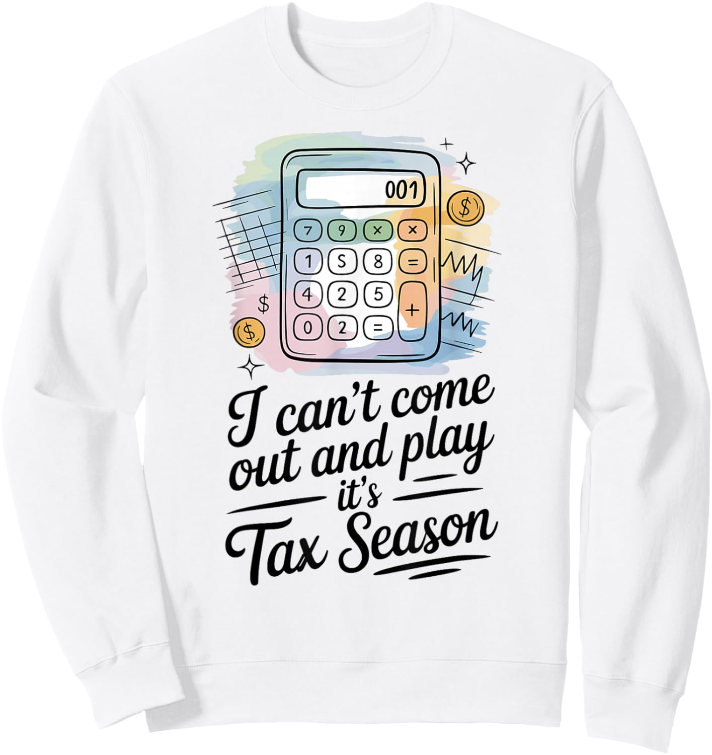 Tax Accountant Tax Season Humor Sarcastic Quote Sweatshirt - Sweatshirt | White