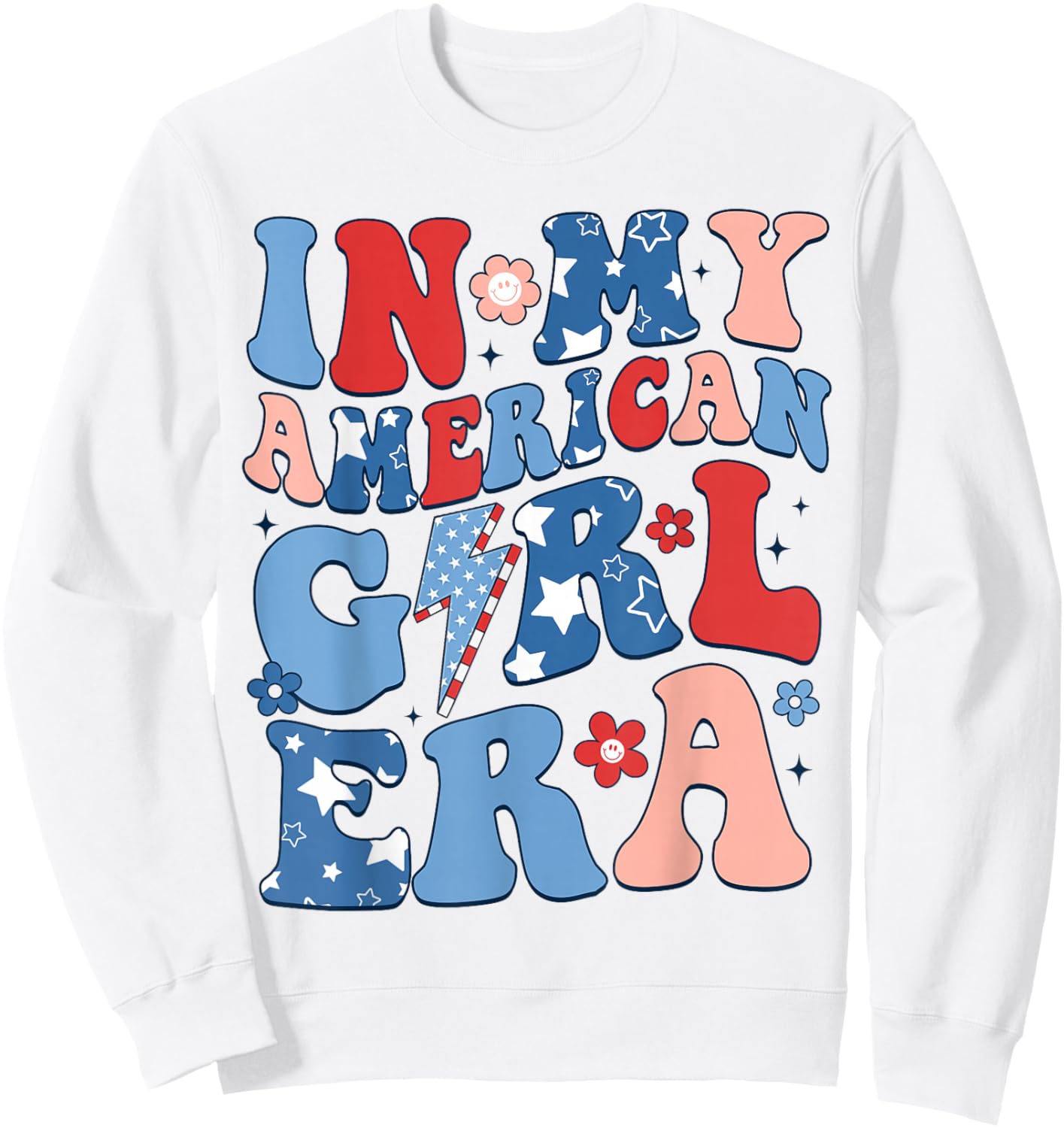 in My American Girl Era 4th of July Shirt Patriotic Girl Sweatshirt - Sweatshirt | White