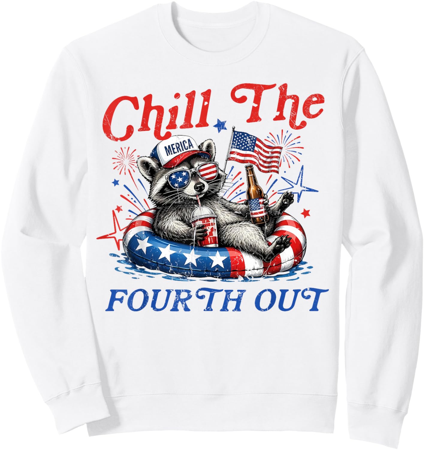 Chill The Fourth Out Funny Raccoon 4th July Women Men Sweatshirt - Sweatshirt | White