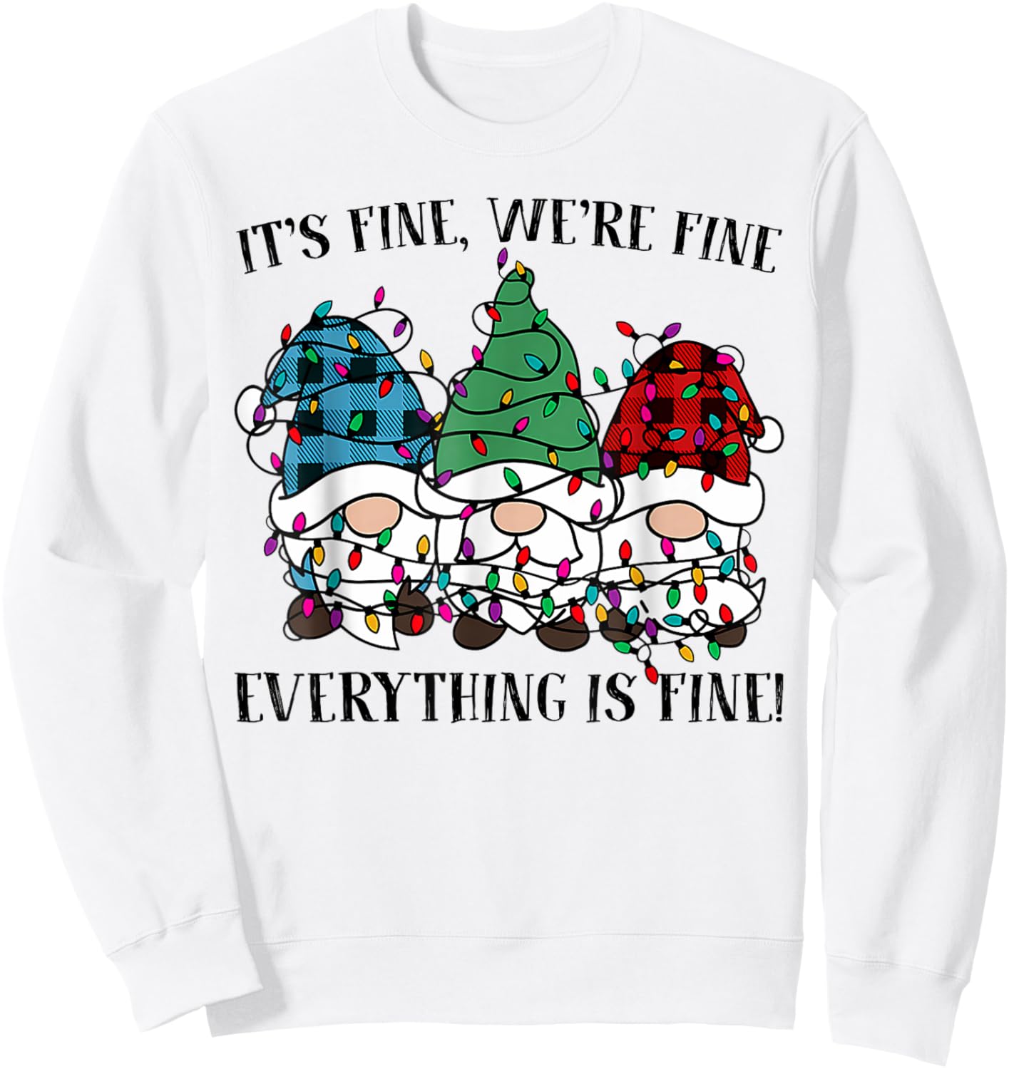 Christmas It's Fine We're Fine Everything Is Fine Gnome Xmas Sweatshirt - Sweatshirt | White