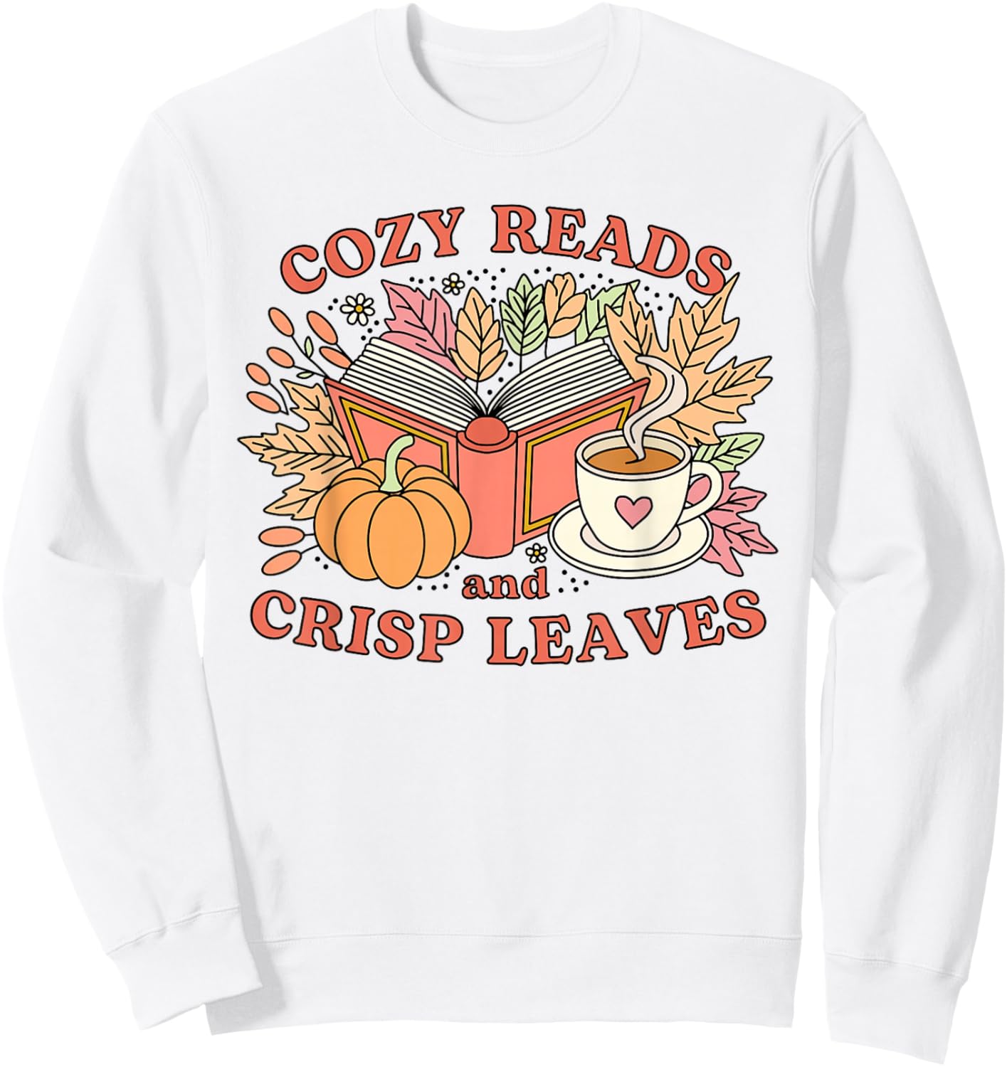 Cozy Reads And Crisp Leaves Reading Autumn Fall Thanksgiving Sweatshirt - Sweatshirt | White