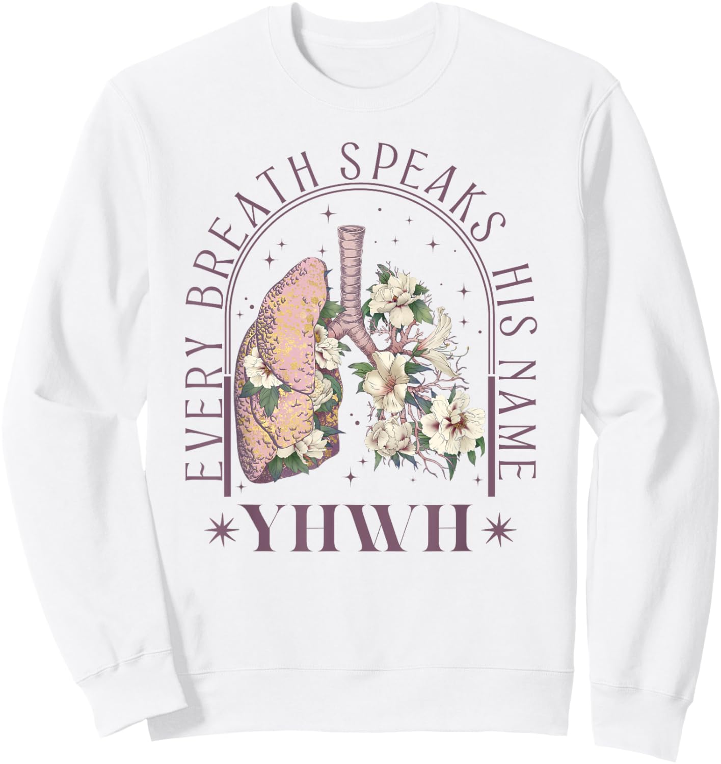 YHWH Every Breath Speaks His Name Floral Lungs Christian Sweatshirt - Sweatshirt | White