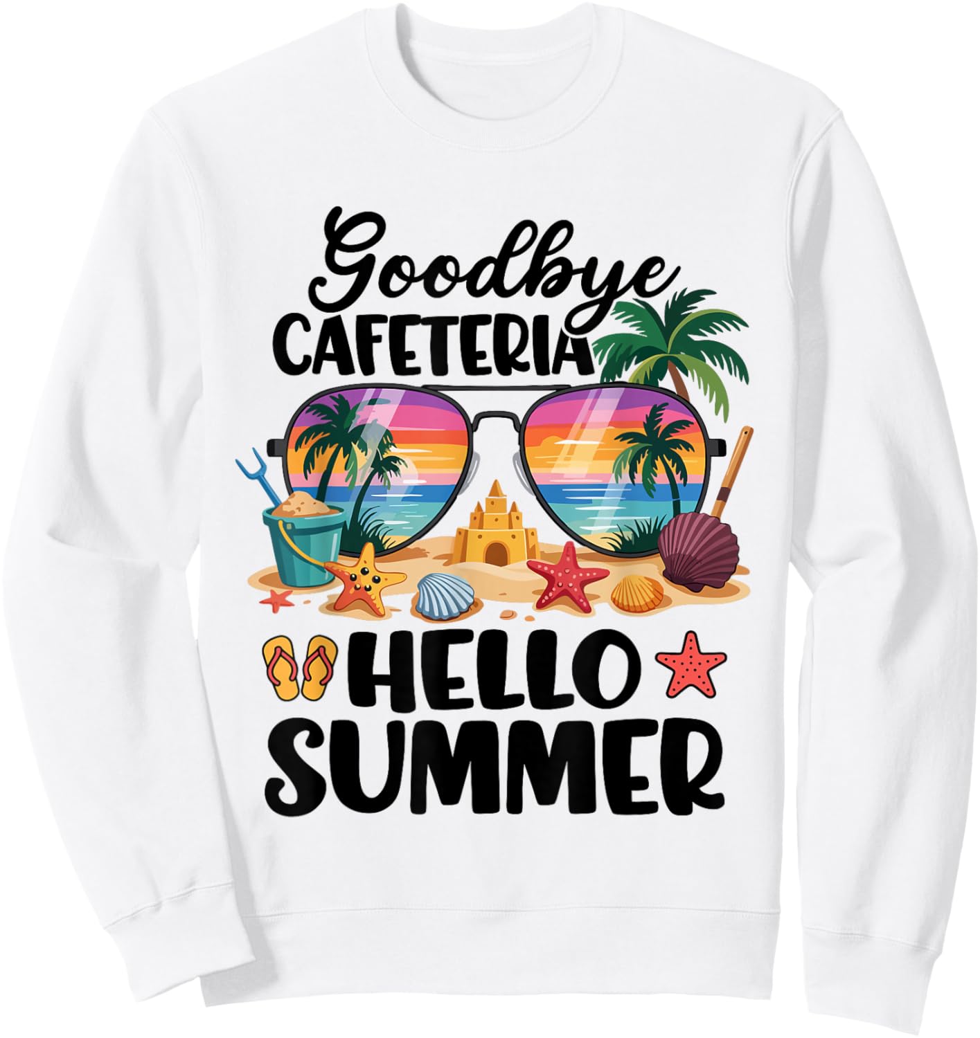 Goodbye Cafeteria Hello Summer Lunch Lady Last Day of School Sweatshirt - Sweatshirt | White