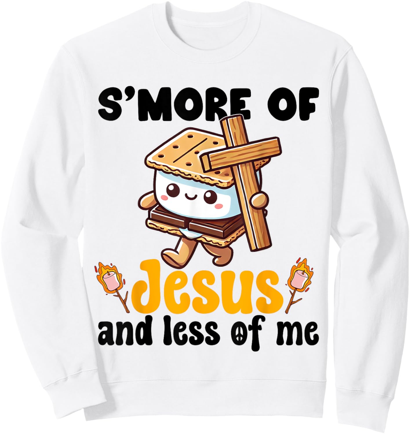 S'more of Jesus and Less of Me Funny Christian Sweatshirt - Sweatshirt | White