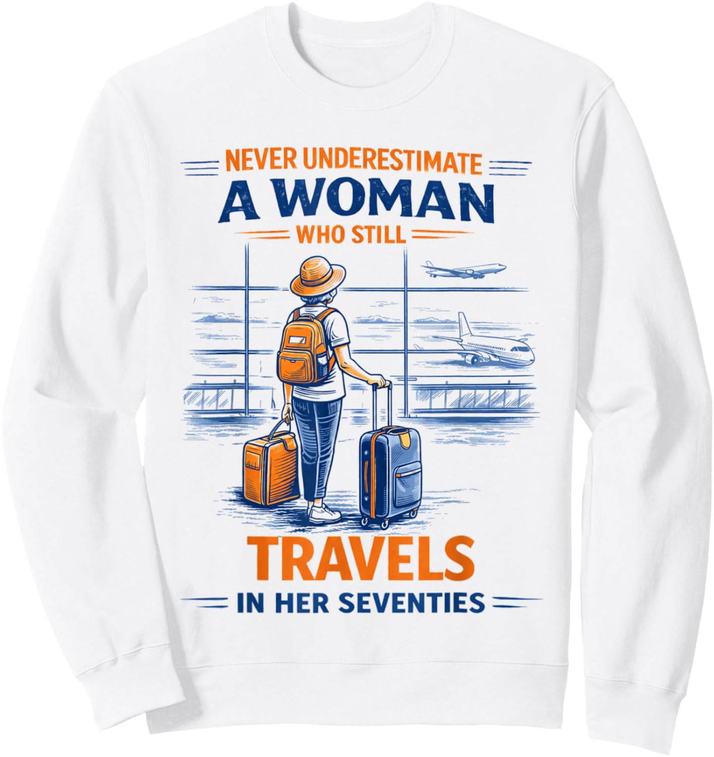 Travel Never Underestimate A Woman Travelling Her Seventies Sweatshirt - Sweatshirt | White