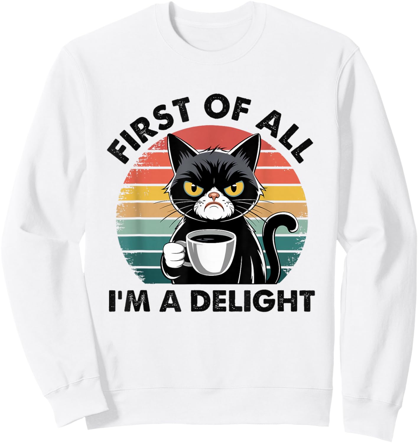 First Of All I'm A Delight Cat Sweatshirt - Sweatshirt | White