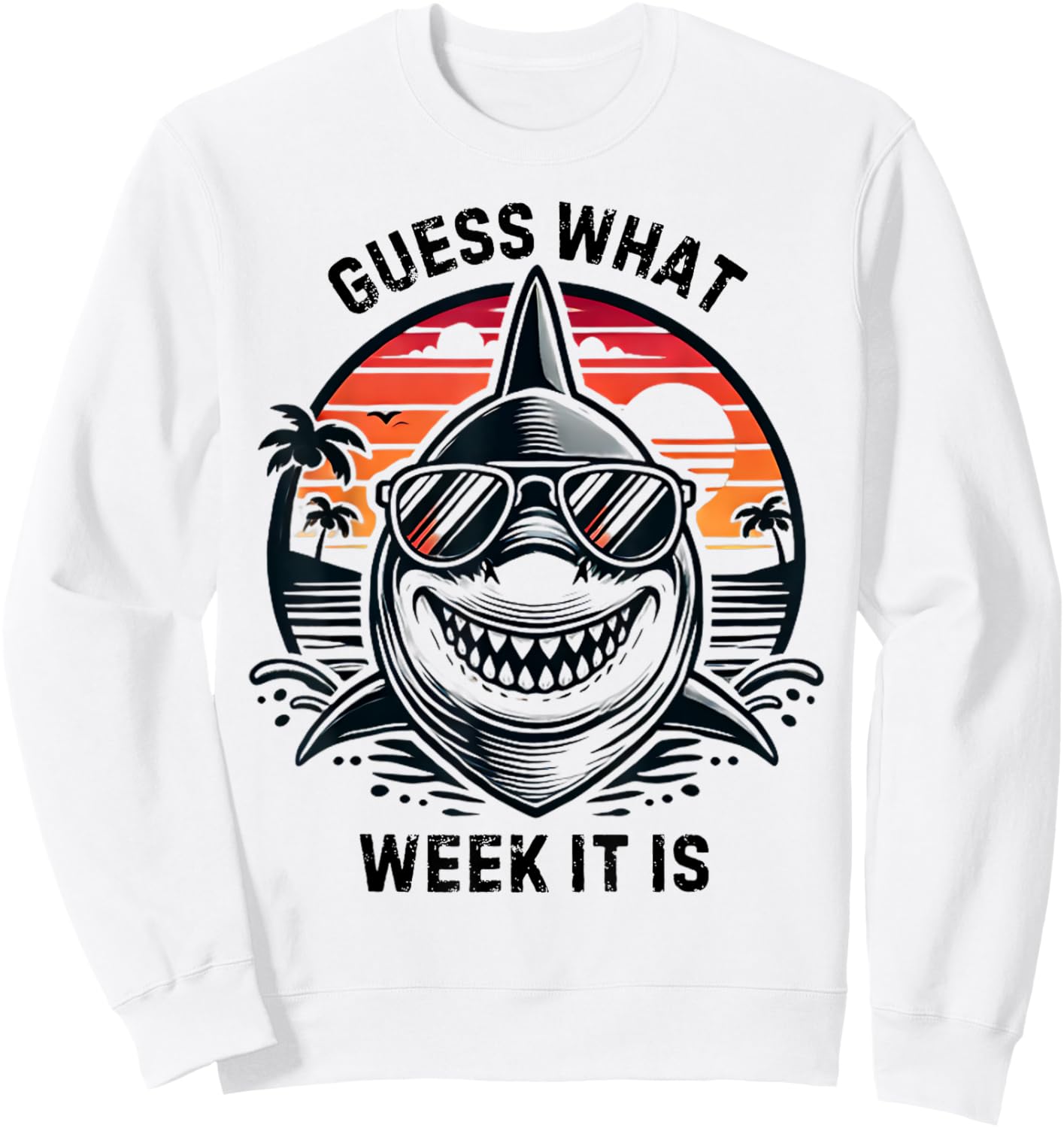 Vintage Shark 2025 Week Guess What Week It Is Shark Lover Sweatshirt - Sweatshirt | White