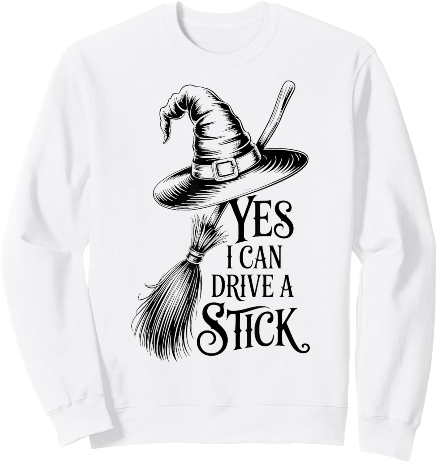 Yes I Can Drive A Stick Halloween Witch Funny Sweatshirt - Sweatshirt | White