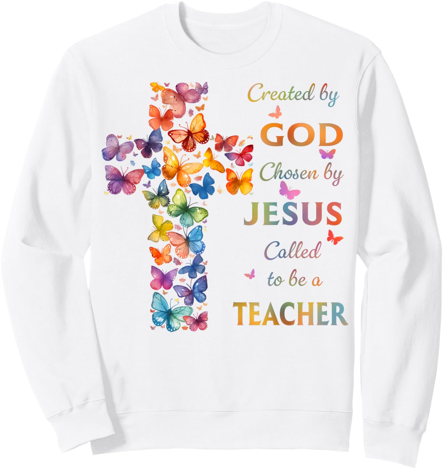 Created By God Called To Teach Butterfly Cross Christian Sweatshirt - Sweatshirt | White