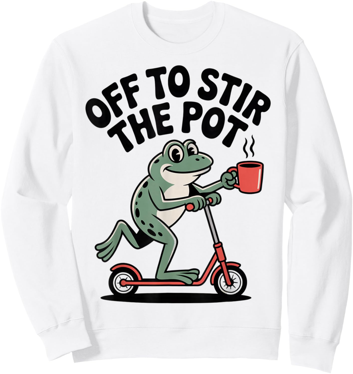 Off to Stir The Pot Funny Sarcastic Frog Humor Sweatshirt - Sweatshirt | White