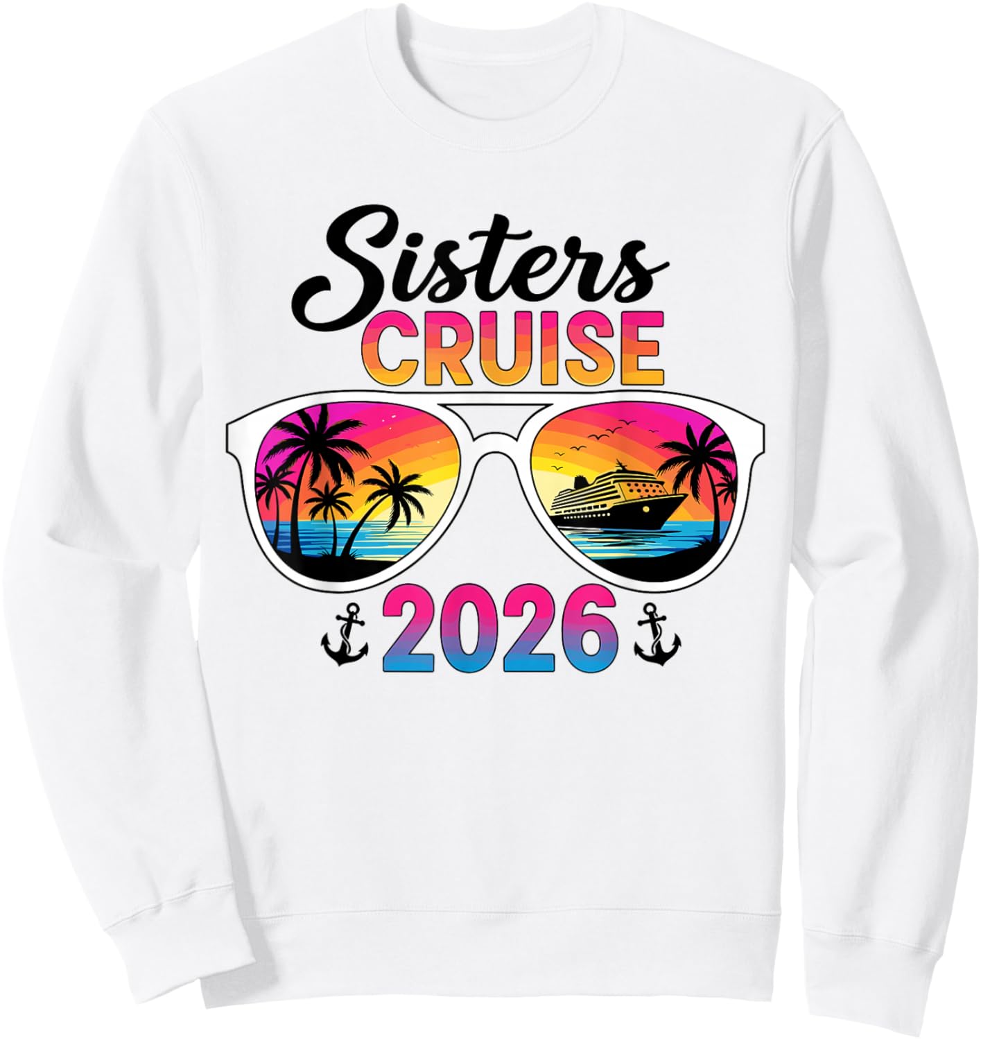 Sisters Cruise Trip 2026 Matching Family Vacation Design Sweatshirt - Sweatshirt | White