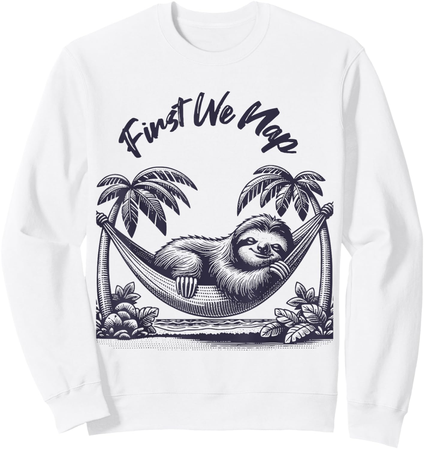 First We Nap Funny Sleeping Sloth Lover Sweatshirt - Sweatshirt | White