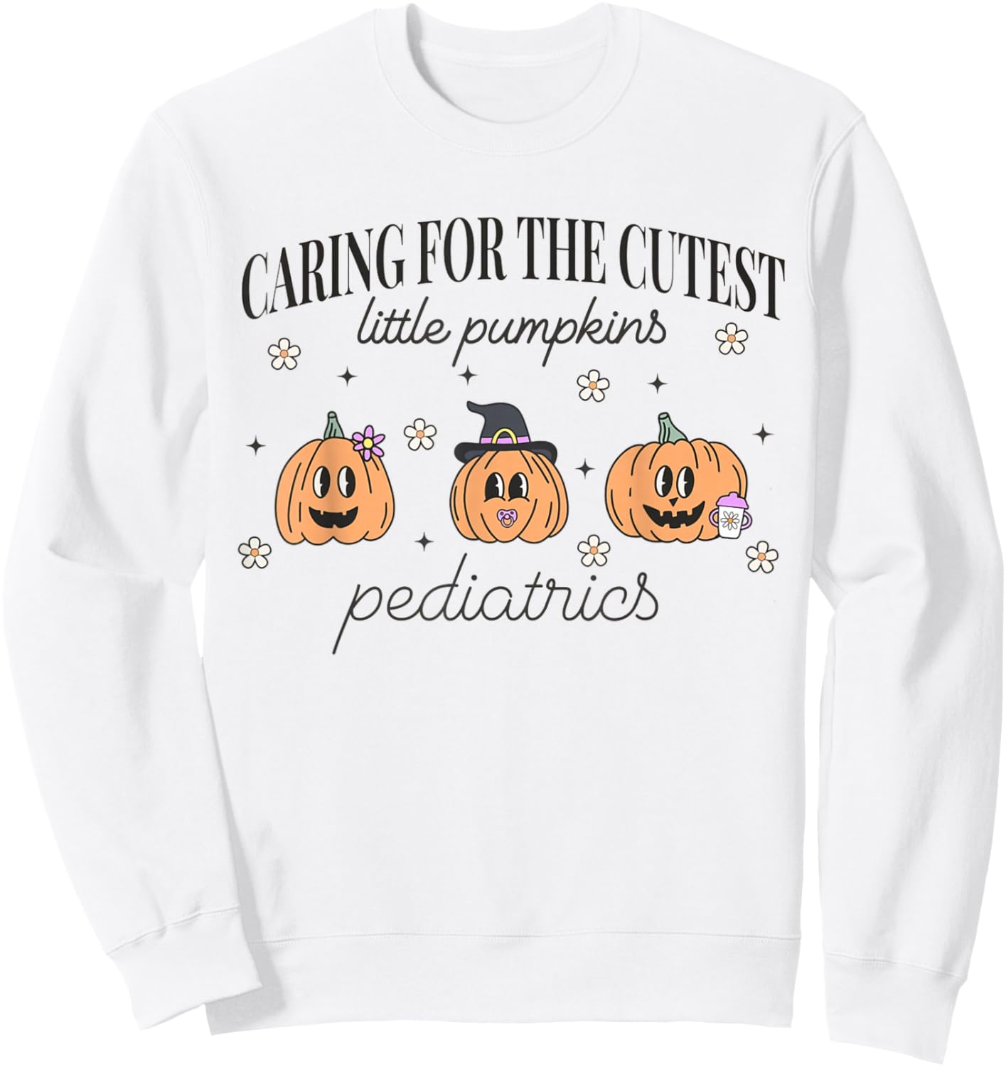 Caring For The Cutest Little Pumpkins Pediatrics Halloween Sweatshirt - Sweatshirt | White