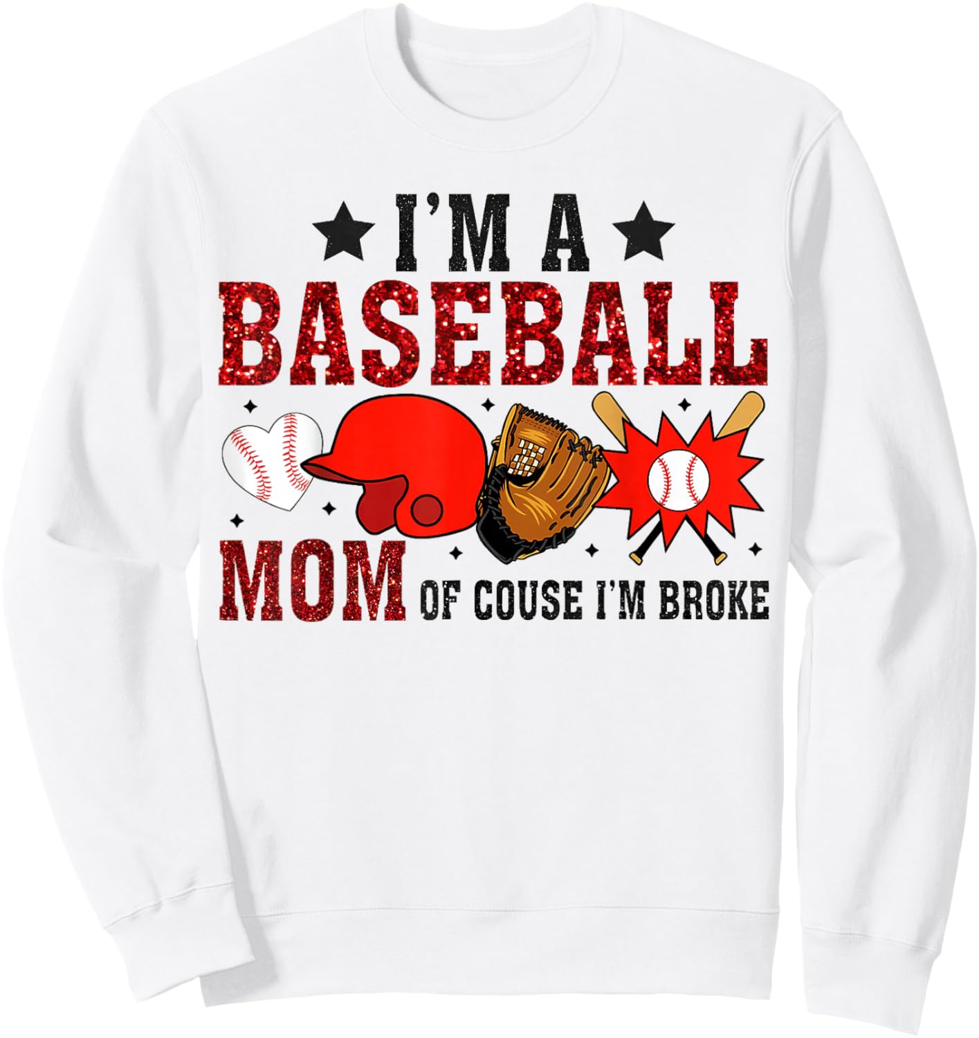 I’m A Baseball Mom Of Course I'm Broke Sweatshirt - Sweatshirt | White